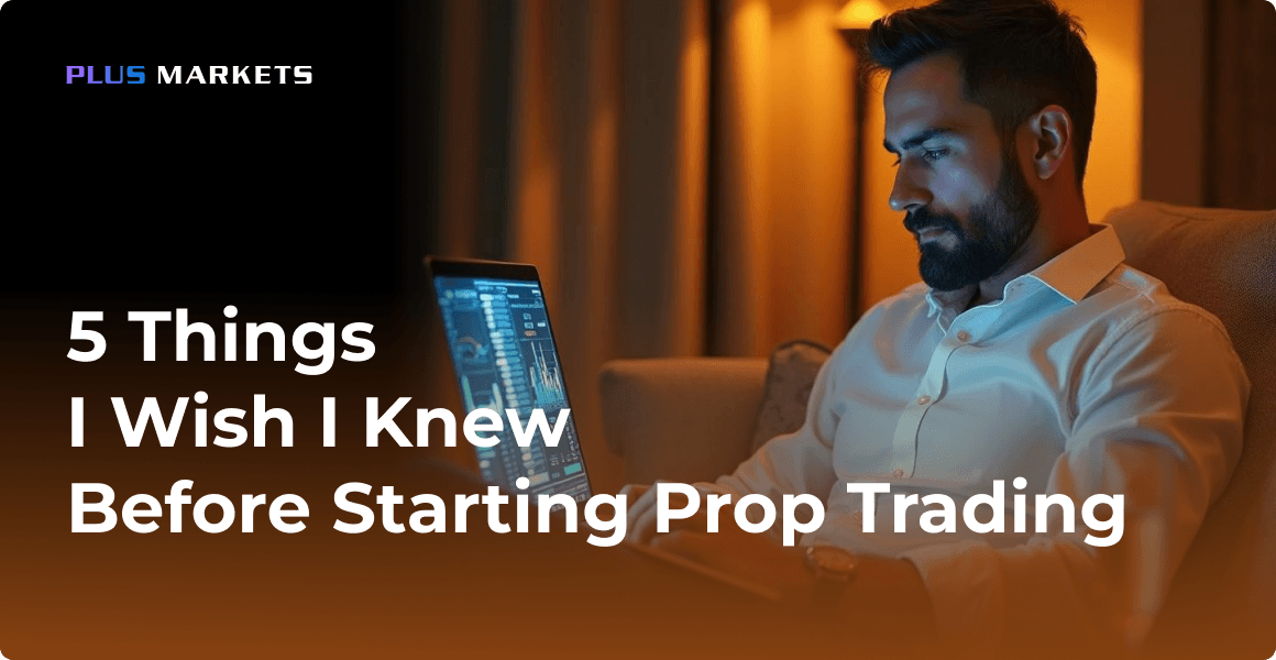 5 Things I Wish I Knew Before Starting Prop Trading